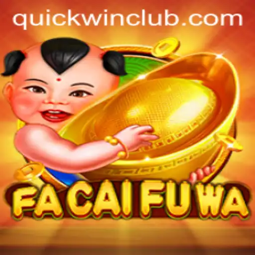 Exploring FaCaiFuWa: The Exciting World of Quickwin Gaming